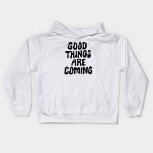 Good Things Are Coming Kids Hoodie